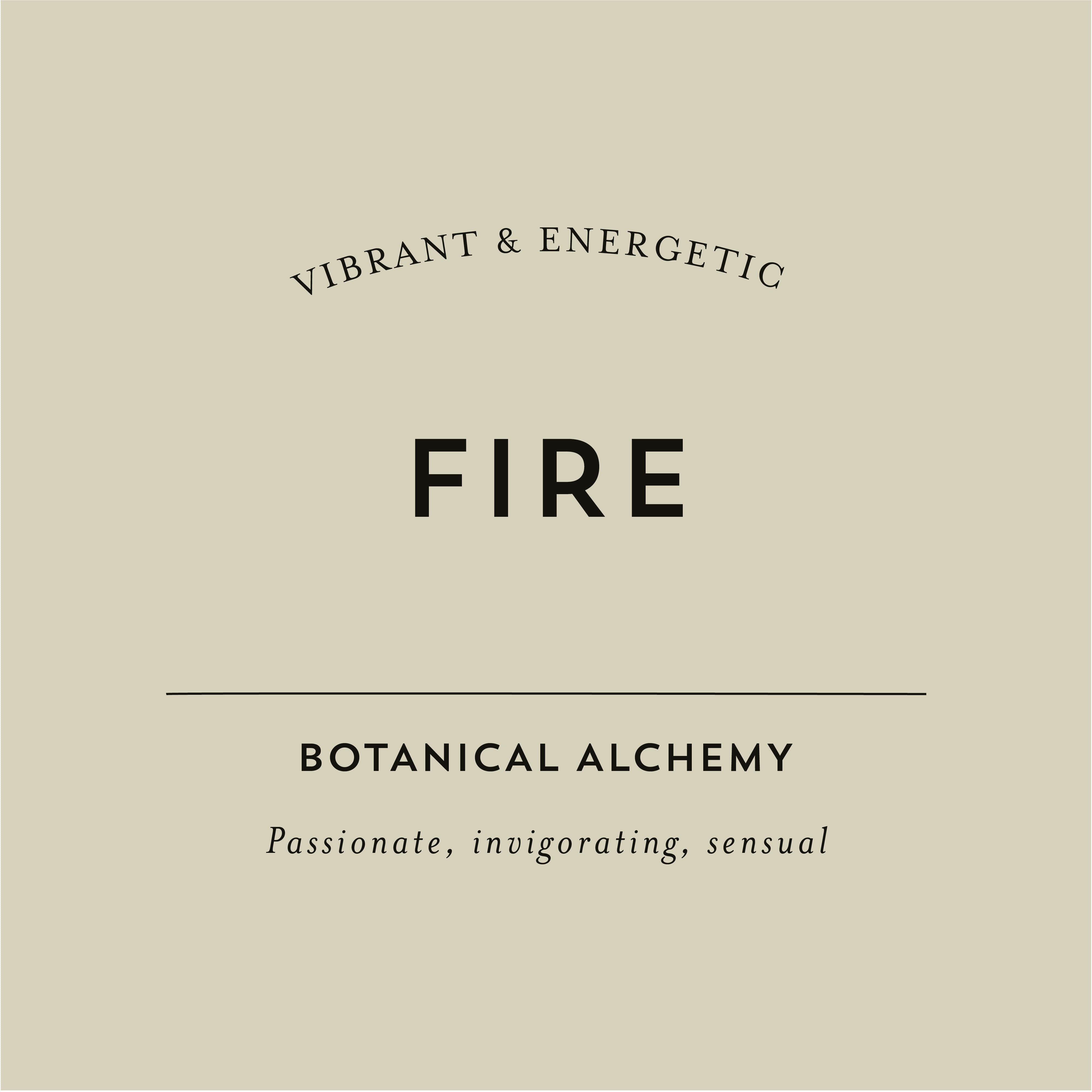 FIRE - Element Passionate, invigorating, sensual